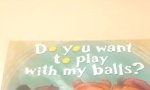 Movie : Wanna play with my Balls?